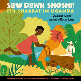 Slow Down, Shoshi! (It's Shabbat in Uganda) by Shoshana Nambi, Moran Yogev, 9781962011051