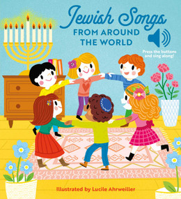 Jewish Songs From Around the World (A Musical Board Book for Babies and Toddlers) by Kalaniot Books, Lucile Ahrweiller, 9781962011075