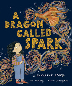 A Dragon Called Spark (A Hanukkah Story) by Lily Murray, Kirsti Beautyman, 9781962011099