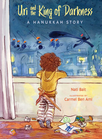 Uri and the King of Darkness (A Hanukkah Story) by Nati Bait, Carmel Ben Ami, Ilana Kurshan, 9781962011983