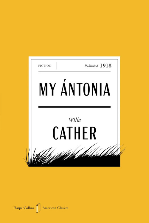 My Antonia American Classics Edition (A Novel) by Willa Cather, 9780063481596