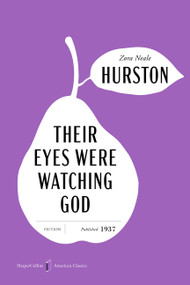 Their Eyes Were Watching God American Classics Edition (A Novel) by Zora Neale Hurston, 9780063481954