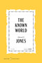 The Known World American Classics Edition (A Novel) by Edward P. Jones, 9780063482296