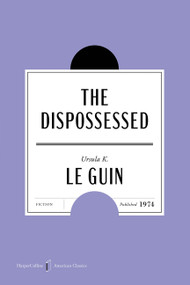 The Dispossessed American Classics Edition (A Novel) by Ursula K. Le Guin, Karen Joy Fowler, 9780063484122