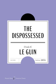 The Dispossessed American Classics Edition (A Novel) by Ursula K. Le Guin, Karen Joy Fowler, 9780063484122