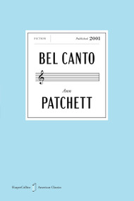 Bel Canto American Classics Edition (A Novel) by Ann Patchett, 9780063484177