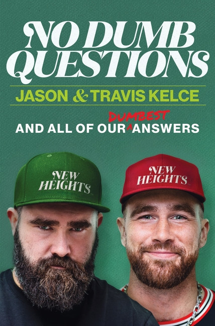 No Dumb Questions (And All of Our Dumbest Answers) by Jason Kelce, Travis Kelce, 9780063489578