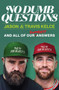 No Dumb Questions (And All of Our Dumbest Answers) by Jason Kelce, Travis Kelce, 9780063489578