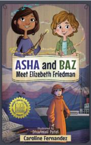 Asha and Baz Meet Elizebeth Friedman by Caroline Fernandez, Dharmali Patel, 9781988761831