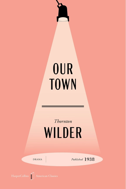 Our Town American Classics Edition (A Play in Three Acts) by Thornton Wilder, Jeremy McCarter, Sarah Ruhl, 9780063496675