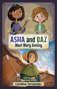 Asha and Baz Meet Mary Anning by Caroline Fernandez, Dharmali Patel, 9781998484102