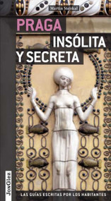 Praga Insólita Y Secreta (Spanish Edition) by Martin Stejskal, 9782361950323