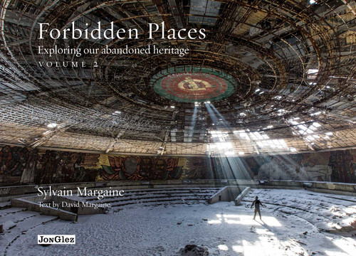 Forbidden Places (Exploring Our Abandoned Heritage) by Sylvain Margaine, 9782361950590
