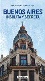 Buenos Aires insólita y secreta (Spanish Edition) by Valeria Sampedro, Hernan Firpo, 9782361950996