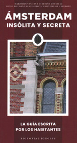 Amsterdam Insolita Y Secreta by Marjolijn Van Eys, Delphine Robiot, Lynn van der Velden-elliott, 9782361951221