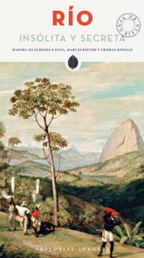 Rio insolita y secreta (Spanish Edition) by Manoel de Almeida e Silva, Marcio Roiter, Thomas Jonglez, 9782361951450