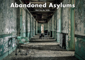 Abandoned Asylums by Matt Van der Velde, 9782361951634