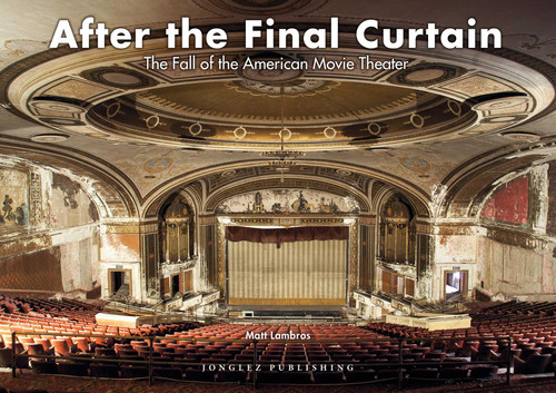 After the Final Curtain (The Fall of the American Movie Theater) by Matt Lambros, 9782361951641