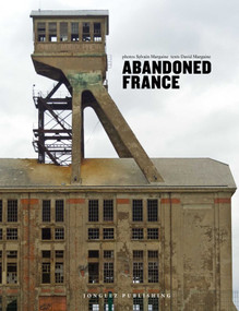 Abandoned France by Sylvain Margaine, David Margaine, 9782361952167