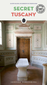 Secret Tuscany by Carlo Caselli, 9782361952259