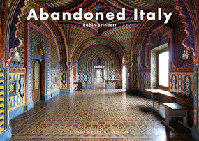 Abandoned Italy by Robin Brianert, 9782361952716