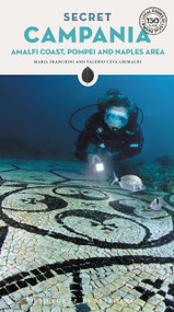 Secret Campania - Capri, Pompeii, Vesuvius and Surrounding Area by Maria Franchini, Valerio Ceva Grimaldi, 9782361952754
