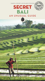 Secret Bali (An Unusual Guide) by Narina Exelby, Mark Eveleigh, 9782361953256