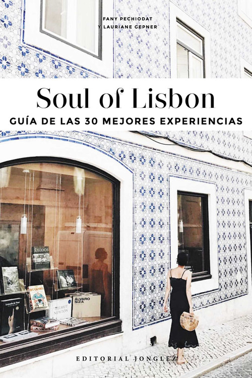 Soul of Lisbon (Spanish) (Guía de las 30 Mejores Experiencias) by Fany Péchiodat, Lauriane Gepner, 9782361953386