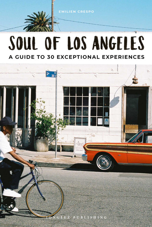Soul of Los Angeles (A Guide to 30 Exceptional Experiences) by Emilien Crespo, 9782361953423