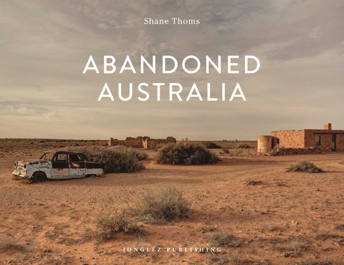 Abandoned Australia by Shane Thoms, 9782361953478