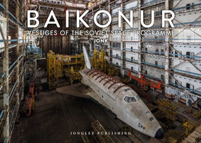 Baikonur (Vestiges of the Soviet Space Program) by Jonk, 9782361953775