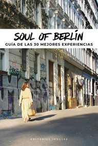 Soul of Berlin (A Guide to 30 Exceptional Experiences) by Thomas Jonglez, 9782361953942