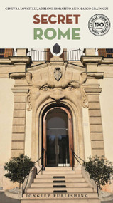Secret Rome by Adriano Morabito, Marco Gradozzi, Ginevra Lovatelli, 9782361954161