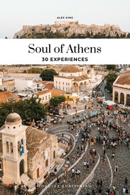 Soul of Athens (A Guide to 30 Exceptional Experiences) by Alex King, 9782361954352