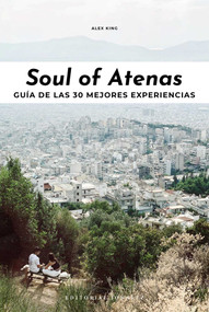 Soul of Atenas (Guía de las 30 Mejores Experiencias) (Spanish Edition) by Alex King, 9782361954376