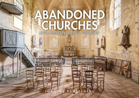 Abandoned Churches (Unclaimed Places of Worship) by Francis Meslet, 9782361954406