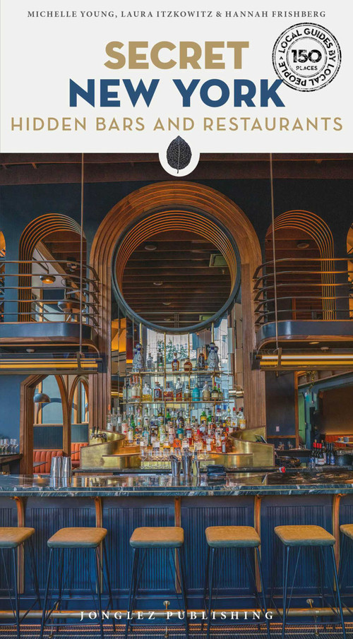 Secret New York - Hidden Bars & Restaurants by Michelle Young, Laura Itzkowitz, Hannah Frishberg, 9782361954543