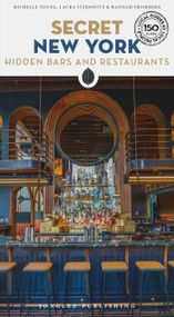 Secret New York - Hidden Bars & Restaurants by Michelle Young, Laura Itzkowitz, Hannah Frishberg, 9782361954543