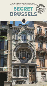 Secret Brussels by Nathalie Capart, Isabelle de Pange, Nicholas Van Beek, Florent Vertraeten, 9782361954550