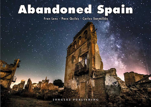 Abandoned Spain by Fran Lens, Paco Quiles, Carlos Sanmillan, 9782361954703