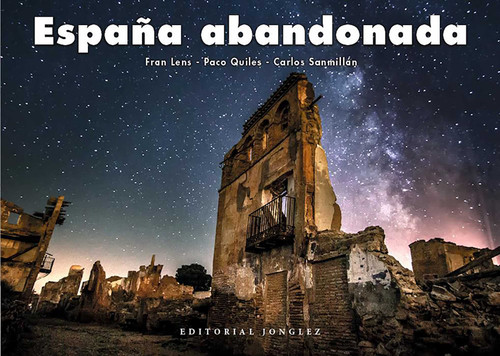 España abandonada (Spanish Edition) by Fran Lens, Paco Quiles, Carlos Sanmillan, 9782361954710