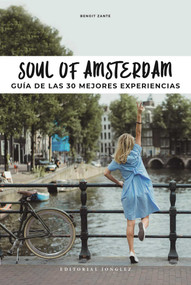 Soul of Amsterdam (Guía de las 30 mejores experiencias) (Spanish Edition) by Benoît Zante, 9782361955007