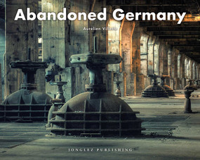 Abandoned Germany by Aurélien Villette, 9782361955946