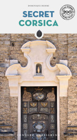 Secret Corsica by Dominique Memmi Dominique Memmi, 9782361956257