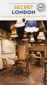 Secret London - Unusual Bars & Restaurants by Rachel Howard, Hannah Robinson, 9782361956561
