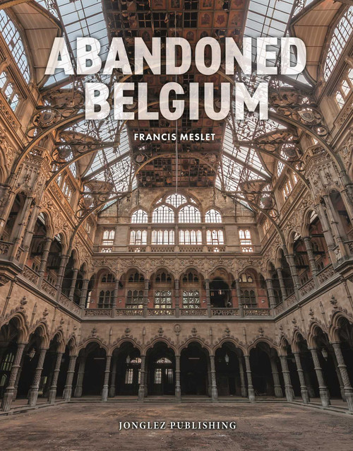 Abandoned Belgium by Francis Meslet, 9782361956837