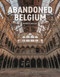 Abandoned Belgium by Francis Meslet, 9782361956837