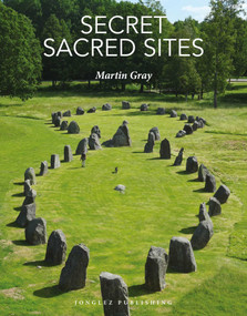 Secret Sacred Sites by Martin Gray, 9782361956844