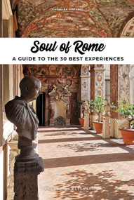 Soul of Rome - A Guide to 30 Exceptional Experiences by Carolina Vincenti, 9782361957209