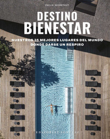 Destinos de Bienestar (Los 35 mejores lugares del mundo para hacer una pausa) (Spanish Edition) by Émilie Veyretout, 9782361957728
